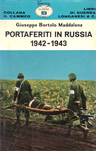 L- PORTAFERITI IN RUSSIA 1942-1943 - MADDALENA - LONGANESI -- …