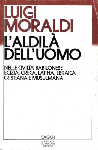 L'aldilà dell'uomo nelle civiltà babilonese, egizia, greca, latina, ebraica, cristiana …