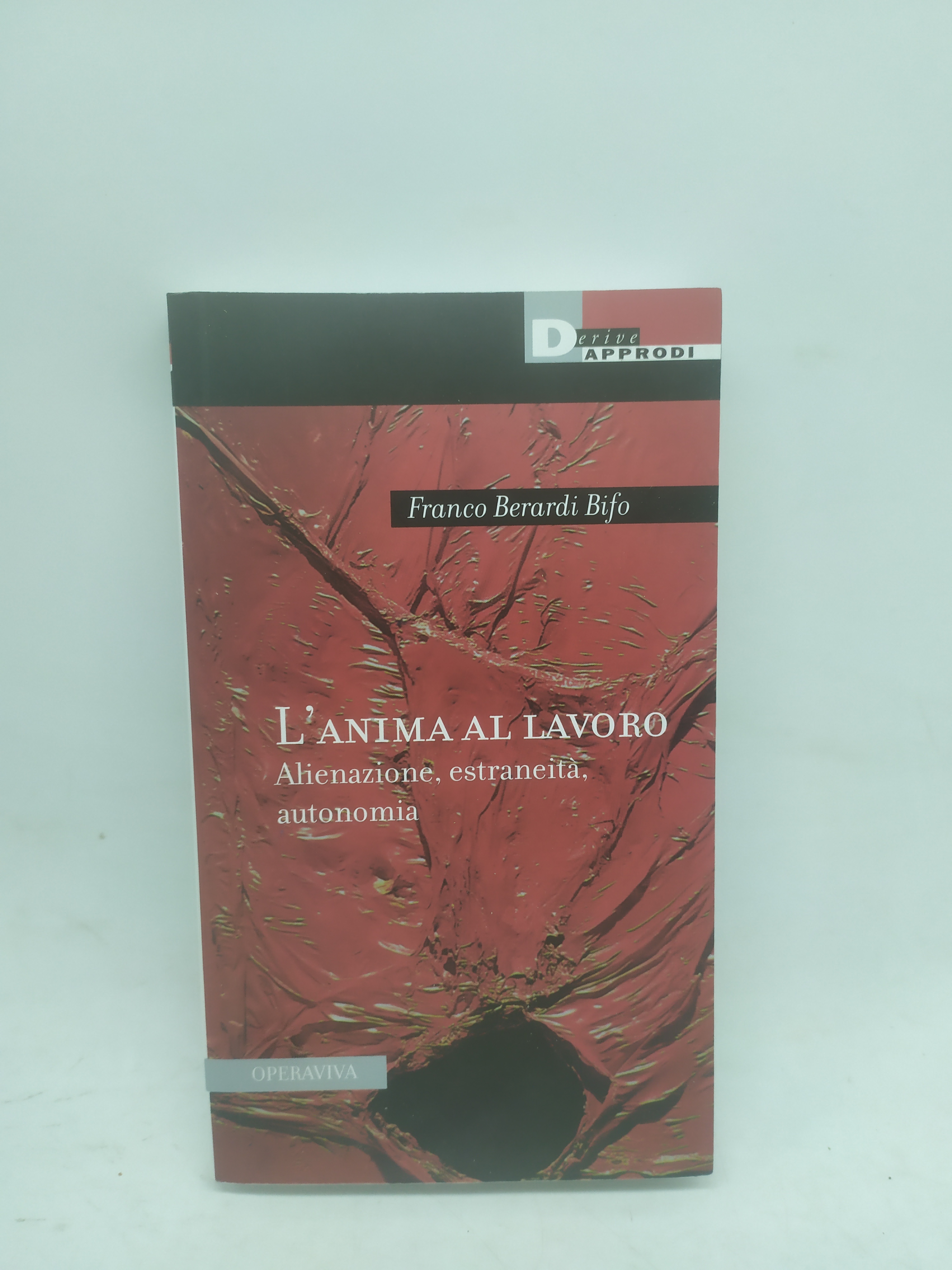 l'anima al lavoro alienazione estraneita' autonomia franco berardi bifo