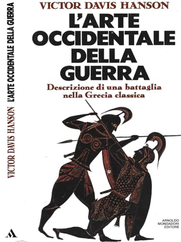 L'arte occidentale della guerra. Descrizione di una battaglia nella Grecia …