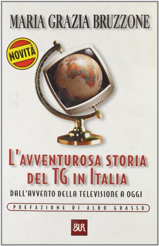 L'avventurosa storia del TG in Italia. Dall'avvento della televisione a …