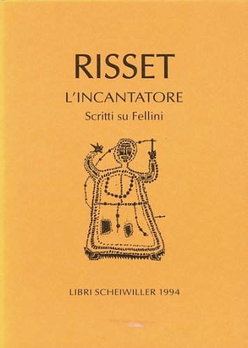 L'incantatore. Scritti su Fellini.