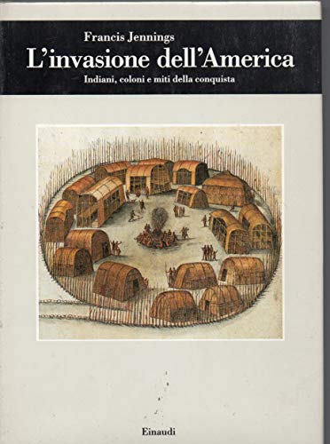 L'invasione dell'America. Indiani, coloni e miti della conquista