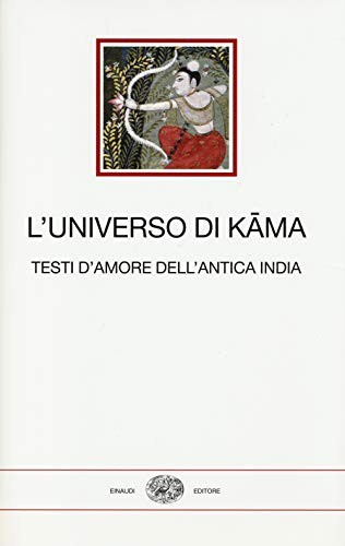 L'universo di Kama. Testi d'amore dell'antica India