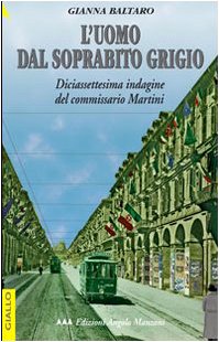 L'uomo dal soprabito grigio. Diciassettesima indagine del commissario Martini
