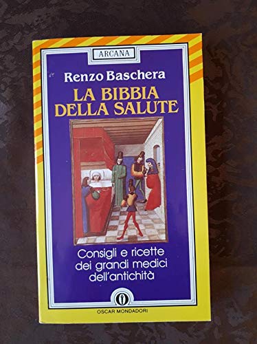 La bibbia della salute. Consigli e ricette dei grandi medici …
