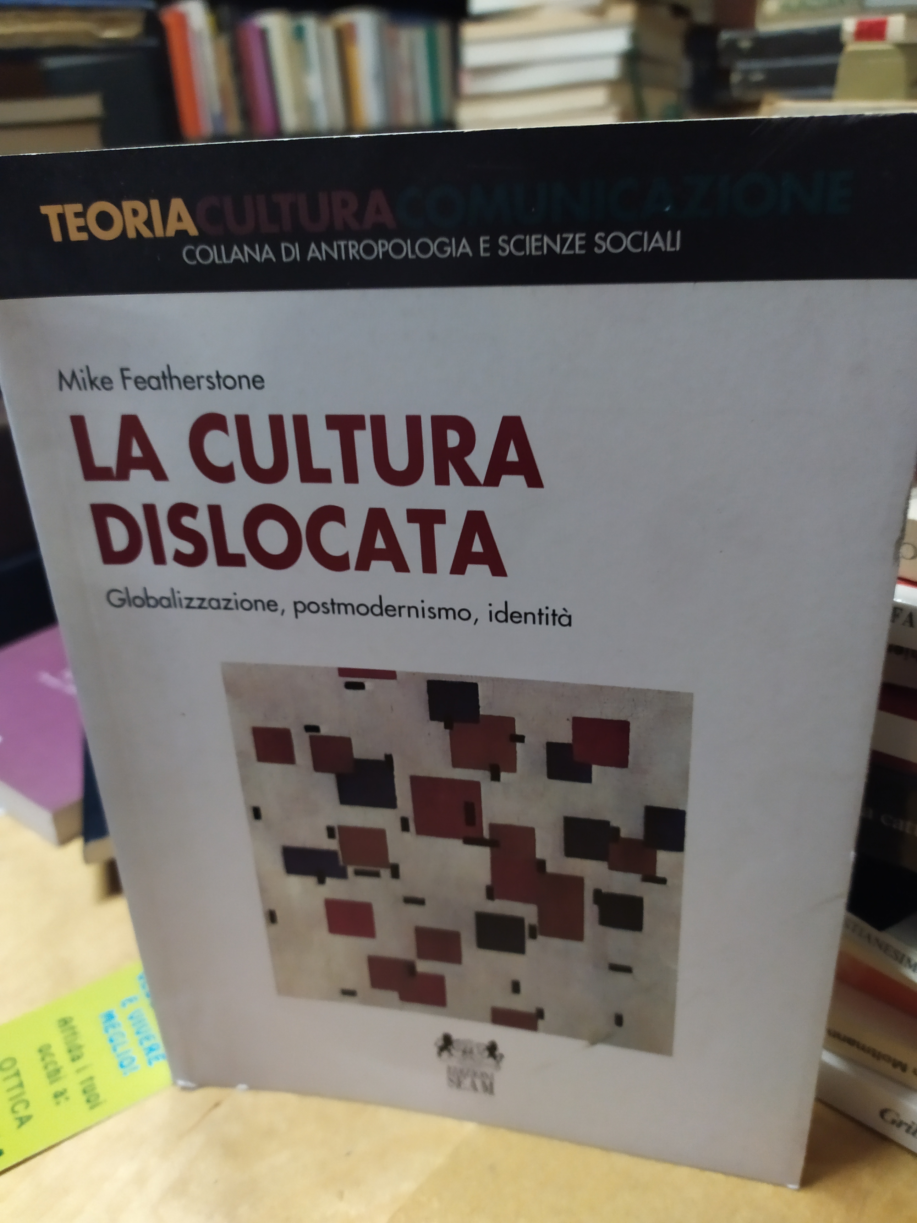 la cultura dislocata teoria cultura globalizzazione postmodernismo identità