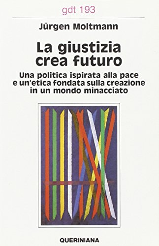 La giustizia crea futuro. Una politica ispirata alla pace e …