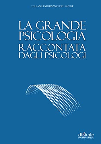 La grande psicologia raccontata dagli psicologi