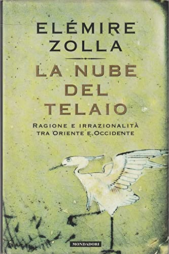 La nube del telaio. Ragione e irrazionalità tra Oriente e …