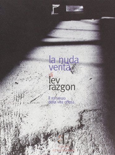 La nuda verità. Il romanzo della vita offesa