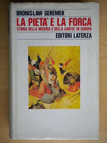 La pietà e la forca. Storia della miseria e della …