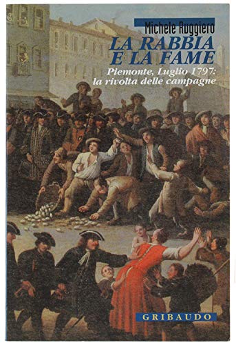 La rabbia e la fame. Piemonte, luglio 1797: la rivolta …