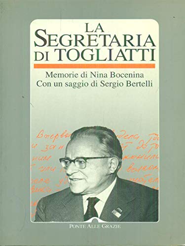 La segretaria di Togliatti; con un saggio di Sergio Bertelli.