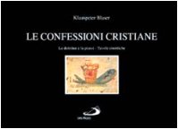 Le confessioni cristiane. Le dottrine e la prassi. Tavole sinottiche