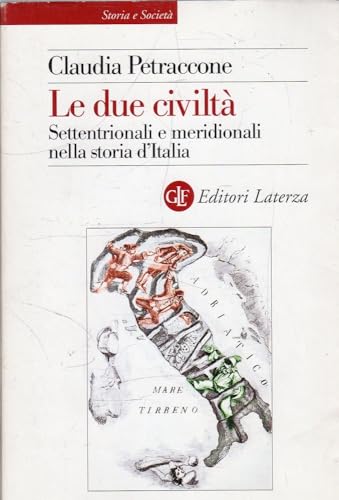 Le due civiltà. Settentrionali e meridionali nella storia d'Italia dal …