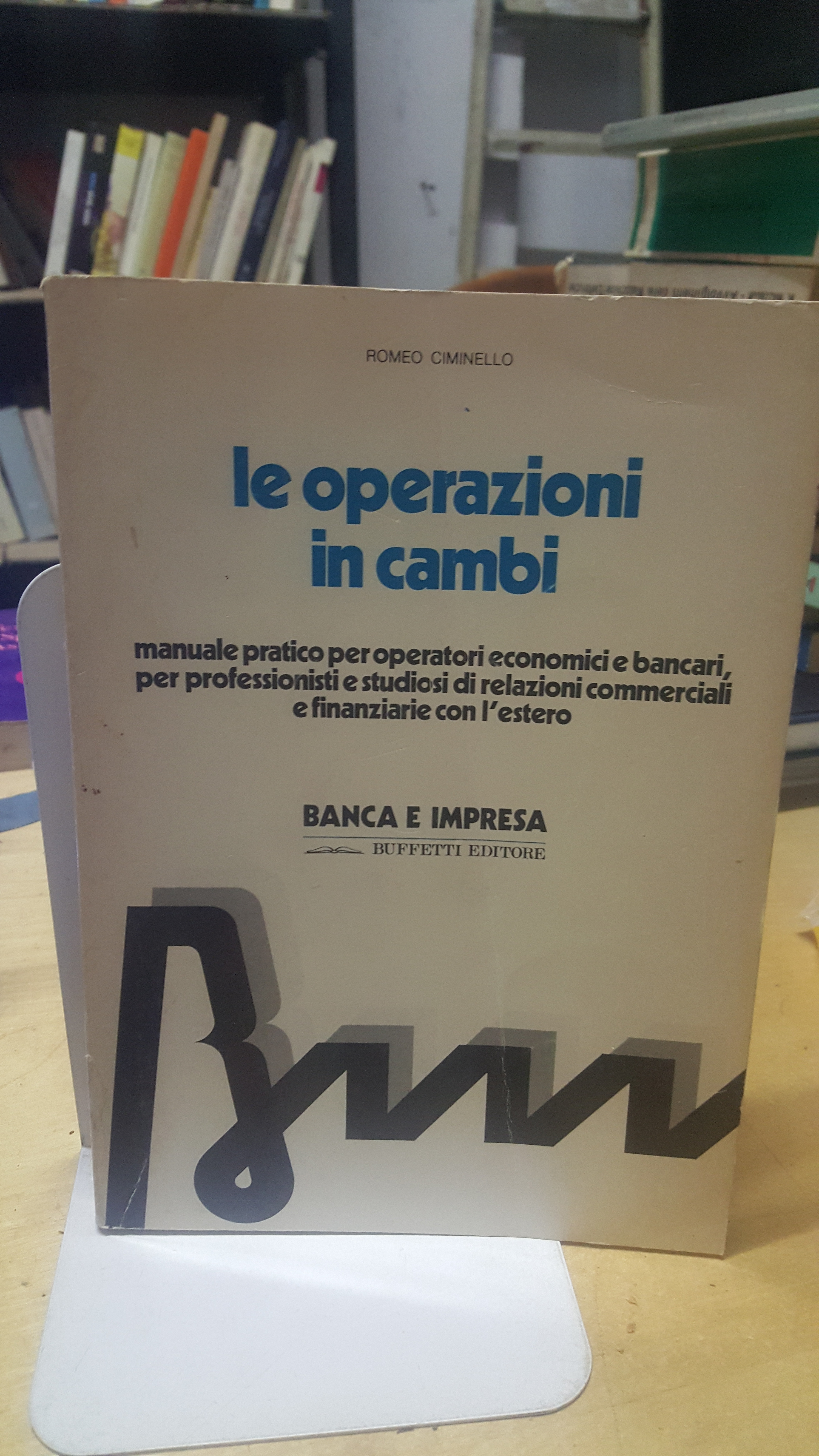 le operazioni in cambi manuale pratico ..economici.. bancari studiosi..commerciali..finanziarie..