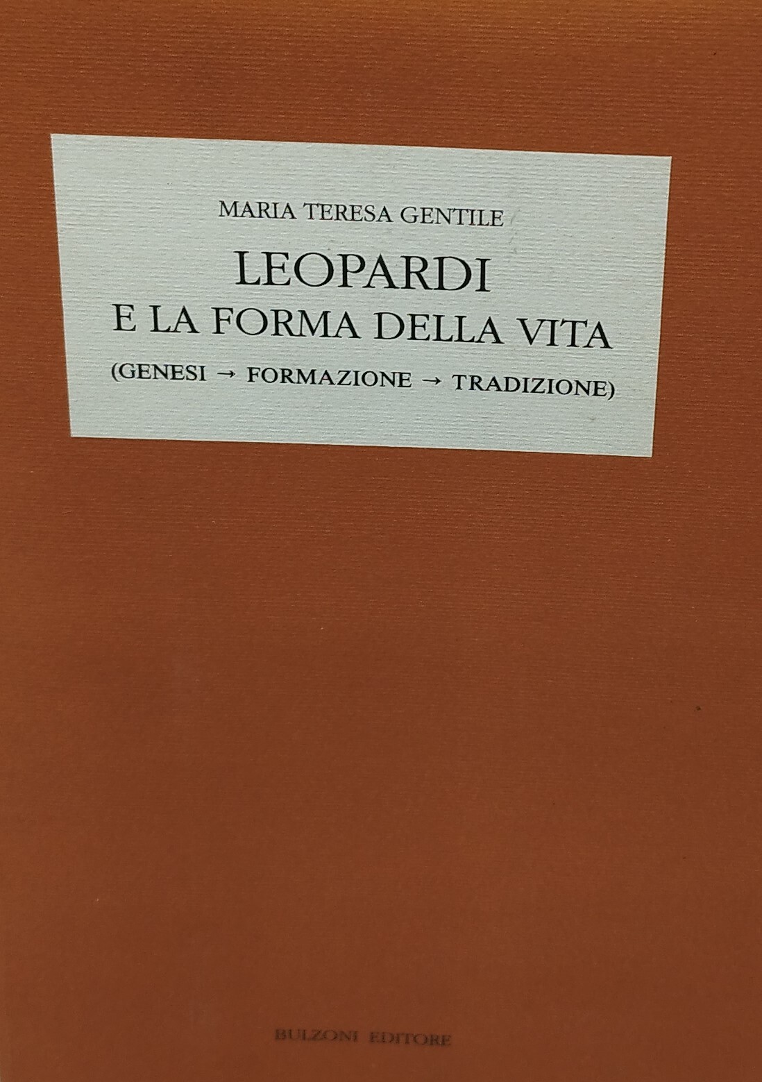 leopardi e la forma della vita genesi formazione tradizione