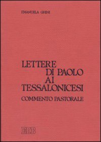 Lettere di Paolo ai tessalonicesi. Commento pastorale Ghini, Emanuel