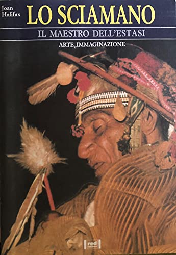 Lo sciamano. Il maestro dell'estasi