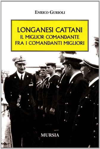 Longanesi Cattani. Il miglior comandante fra i comandanti migliori