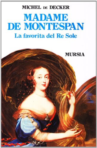 Madame de Montespan. La favorita del re Sole