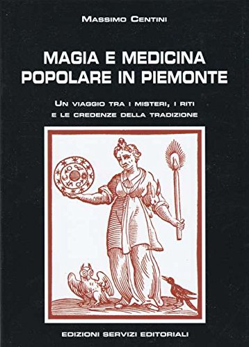 Magia e medicina popolare in Piemonte. Un viaggio tra i …