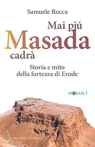Mai più Masada cadrà. Storia e mito della fortezza di …
