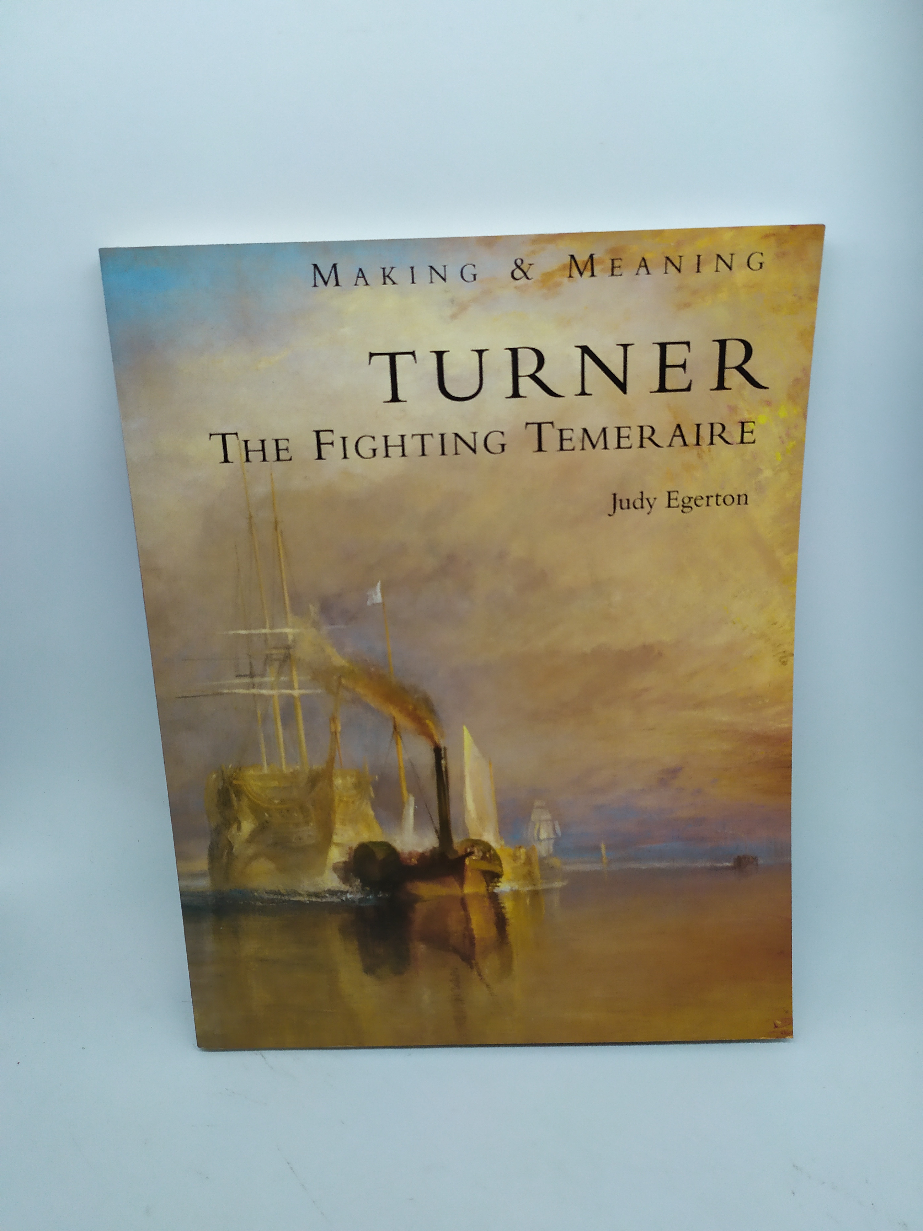 making &amp; meaning turner the fighting temeraire judy egerton