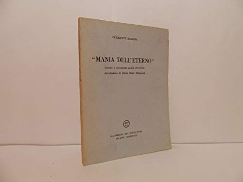 Mania dell'Eterno . Lettere e documenti inediti 1914-1925. Introduzione di …