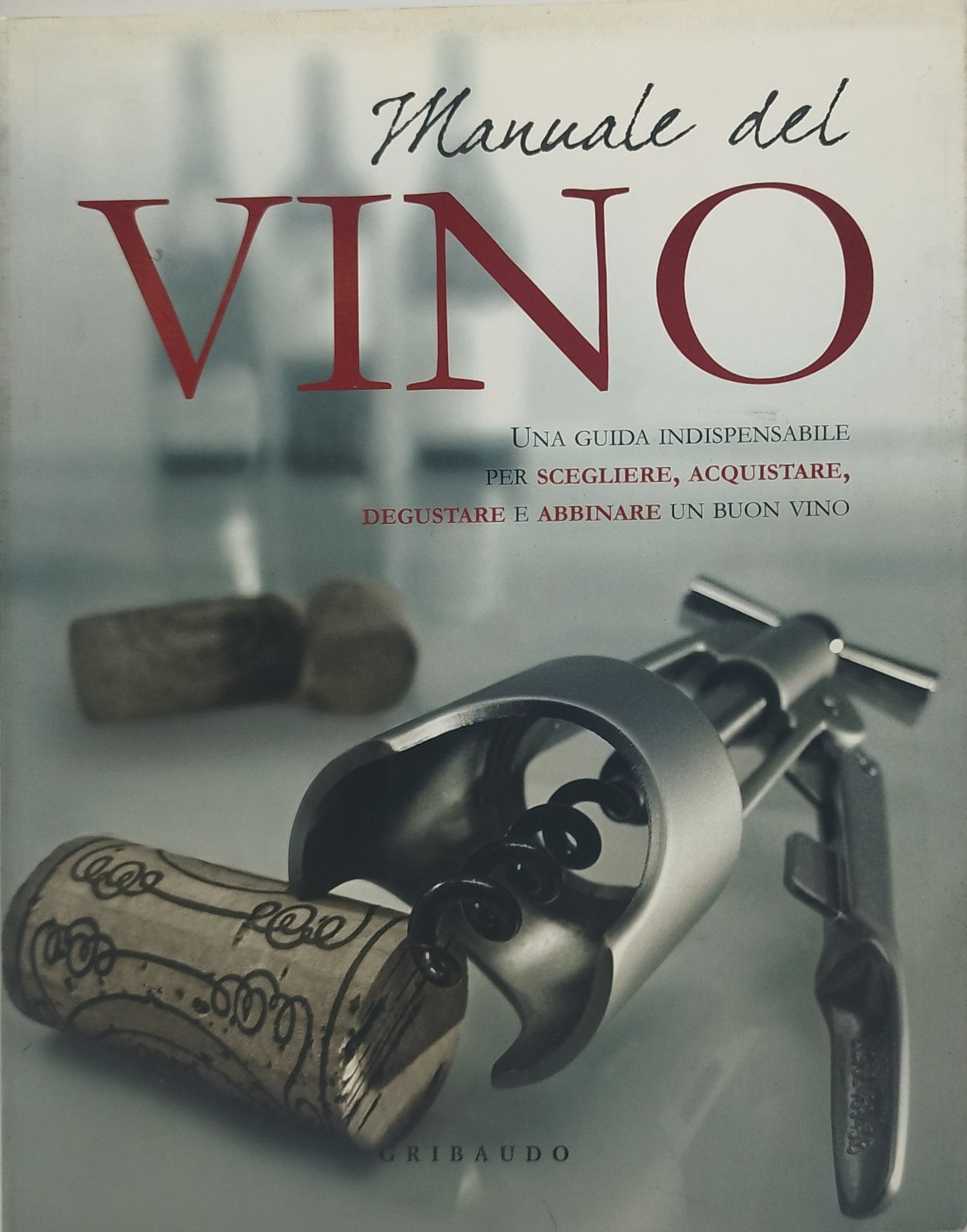 manuale del vino guida indispensabile per scegliere acquistare