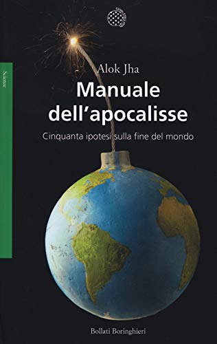 Manuale dell'apocalisse. Cinquanta ipotesi sulla fine del mondo