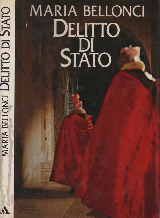 Maria Bellonci: Delitto di stato Ed. Mondadori [RS] A49