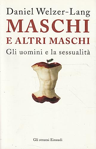 Maschi e altri maschi. Gli uomini e la sessualità