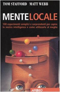 Mente locale. 100 esperimenti semplici e sorprendenti per capire la …