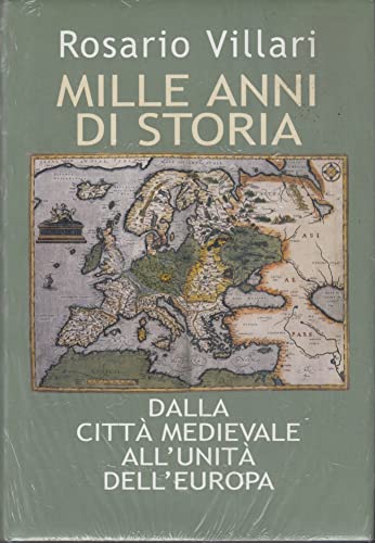 Mille anni di storia. Dalla città medievale all'unità dell'Europa.