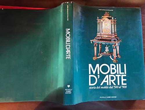 MOBILI D'ARTE STORIA DEL MOBILE DAL 500 AL 900 1980
