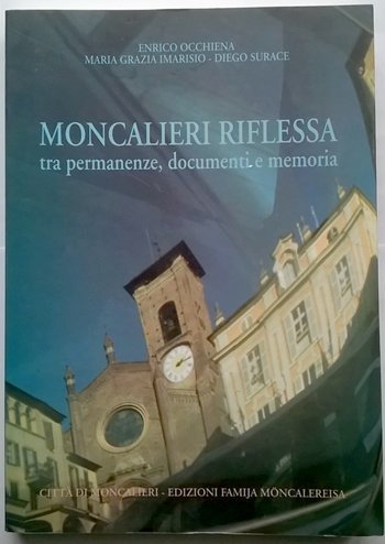 Moncalieri riflessa tra permanenze, documenti e memoria
