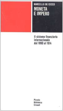 Moneta e impero. Il sistema finanziario internazionale dal 1890 al …