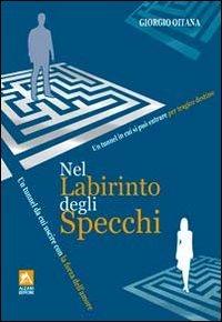 Nel labirinto degli specchi. Un tunnel da cui uscire con …