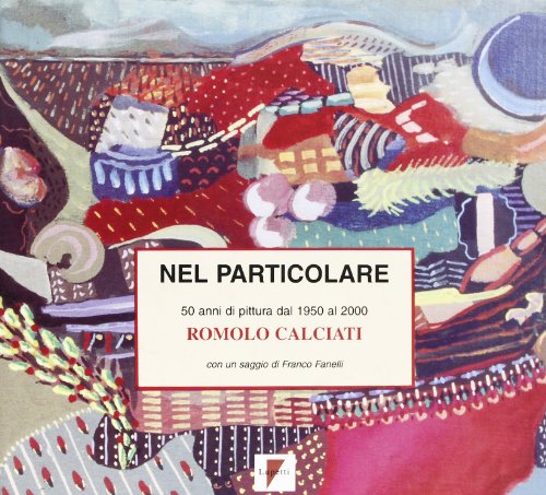 Nel particolare. 50 anni di pittura dal 1950 al 2000. …
