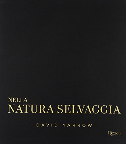 Nella natura selvaggia. Incontri ravvicinati con animali e paesaggi da …