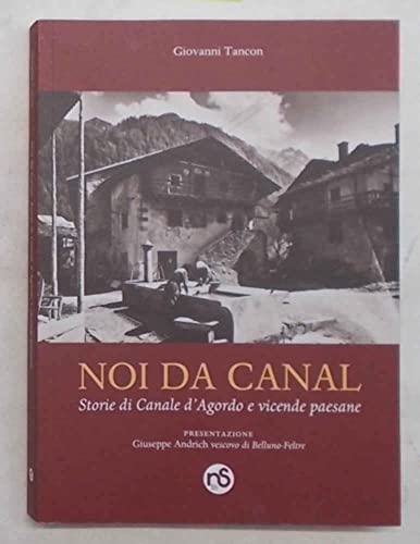 Noi da Canal. Storie di Canale e vicende