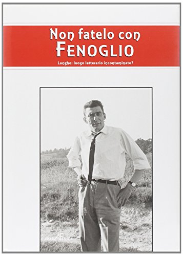 Non fatelo con Fenoglio. Langhe: luogo letterario incontaminato?