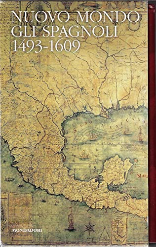 nuovo mondo gli spagnoli 1493-1609 classici della storia