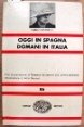 Oggi in Spagna domani in Italia