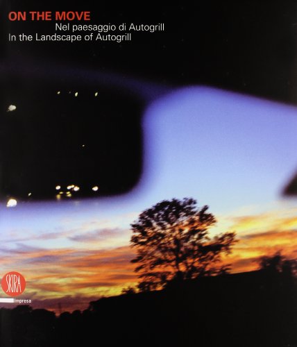 On the move. Nel paesaggio di Autogrill-In the Landscape of …