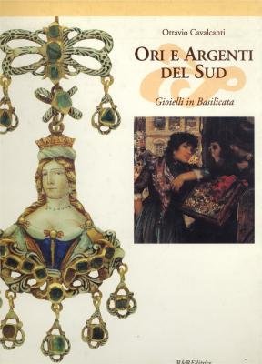 Ori e argenti del Sud. Gioielli in Basilicata