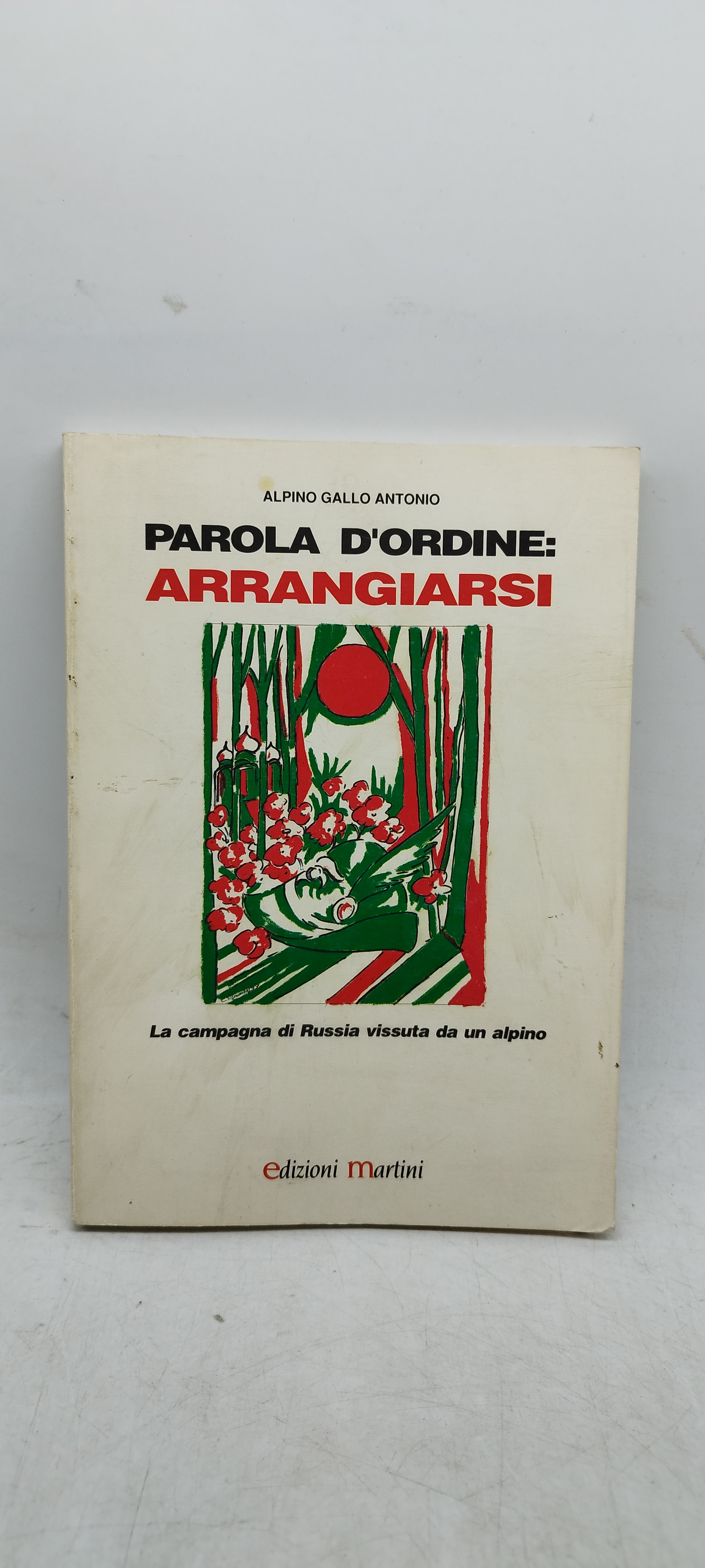 parola d'ordine arrangiarsi la campagna di russia vissuta da un …