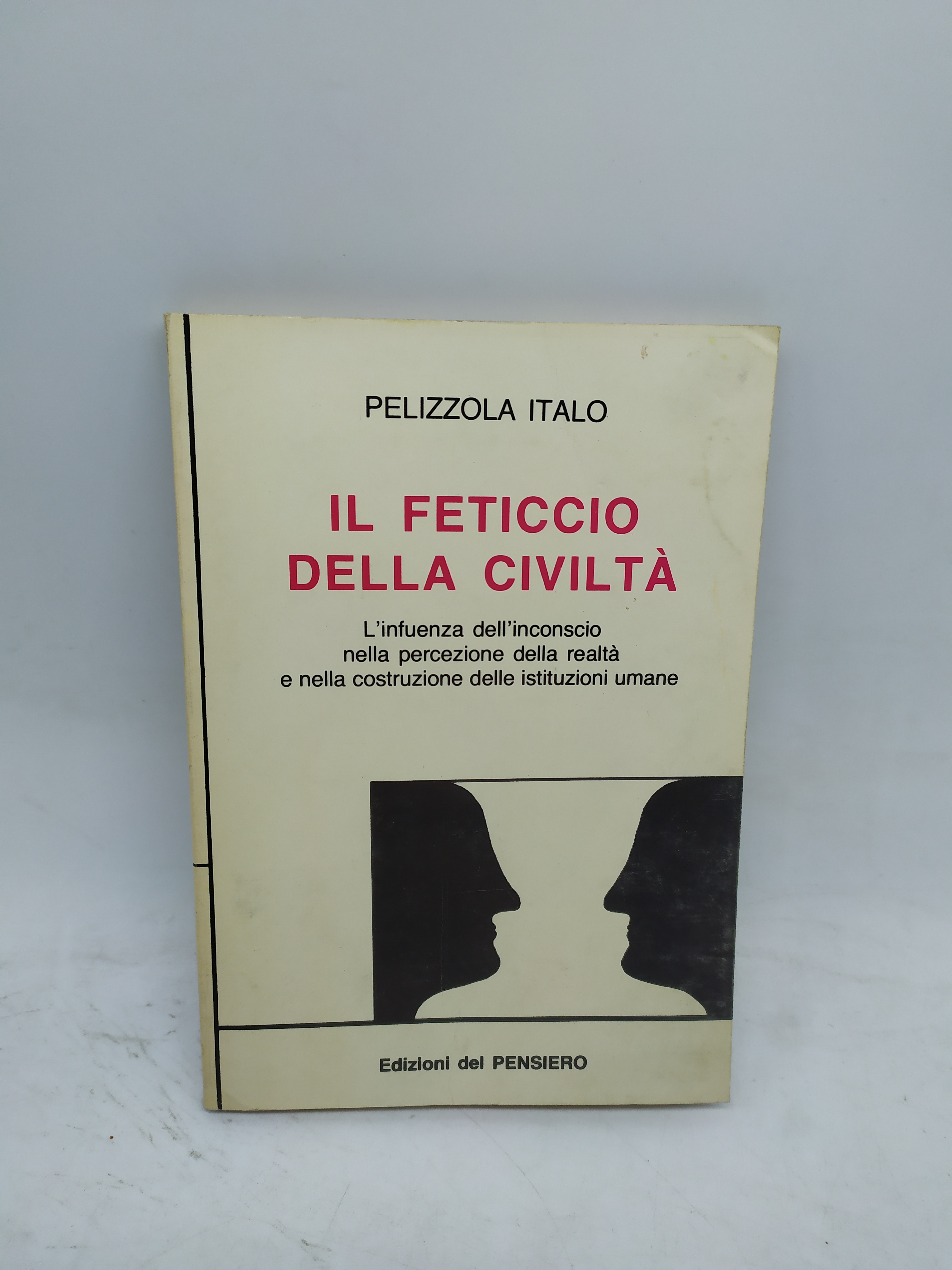 pelizzola italo il feticcio della civilta' edizioni del pensiero